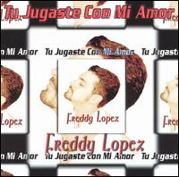 Freddy Lopez - You Played with My Love (Tu Jugaste con Mi Amor) lyrics