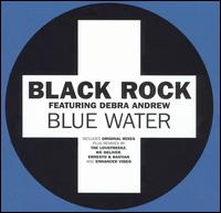 Black Rock - Blue Water [EMI/Positiva Single] lyrics