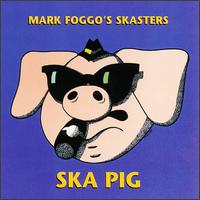 Mark Foggo's Skasters - Ska Pig lyrics