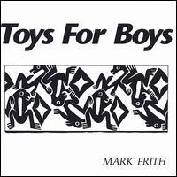 Mark Frith - Toys for Boys lyrics