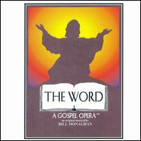 Bill Monaghan - The Word: A Gospel Opera - Tenth Anniversary Cast Recording lyrics