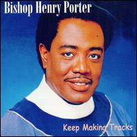 Bishop Henry Porter - Keep Making Tracks lyrics