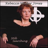 Rebecca Walker Jones - Still Searching lyrics