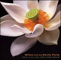 Milton & the Devils Party - What Is All This Sweet Work Worth? lyrics