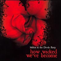 Milton & the Devils Party - How Wicked We've Become lyrics