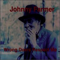 Johnny Farmer - Wrong Doers Respect Me lyrics