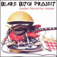 Blare Bitch Project - Double Distortion Burger lyrics
