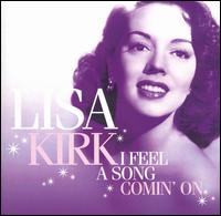 Lisa Kirk - I Feel a Song Comin' On lyrics