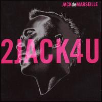 Jack de Marseille - 2 Jack 4 U lyrics