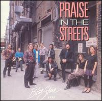 Bluestone Band - Praise in the Streets lyrics