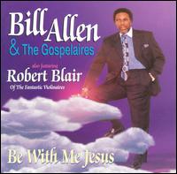 Bill Allen - Be With Me Jesus lyrics