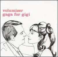 Volumizer - Gaga for Gigi lyrics