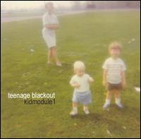 Teenage Blackout - Kidmodule1 lyrics