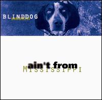 Blinddog Smokin' - Ain't from Mississippi lyrics