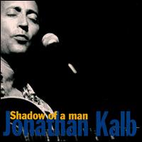 Jonathan Kalb - Shadow of a Man lyrics