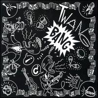 Twang Bang - Kicking the Toybox lyrics