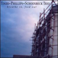 Tiner Phillips Schoenbeck Trio - Breathe in, Feed Out lyrics