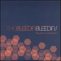 The Bleedin Bleedins - Life Without Computers lyrics