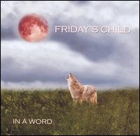 Friday's Child - In a Word lyrics