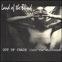 Land of the Blind - Out of Chaos (Into the Whirlwind) lyrics