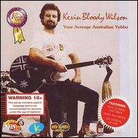 Kevin Bloody Wilson - Your Average Australian Yobbo lyrics