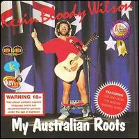 Kevin Bloody Wilson - My Australian Roots lyrics
