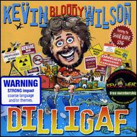 Kevin Bloody Wilson - Dilligaf lyrics