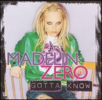 Madelin Zero - Gotta Know lyrics