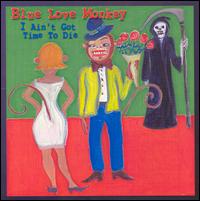 Blue Love Monkey - I Ain't Got Time to Die lyrics