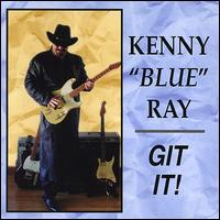Kenny "Blue" Ray - Git It lyrics