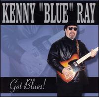 Kenny "Blue" Ray - Got Blues lyrics