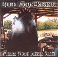 Blue Moon Rising - Where Wood Meets Steel lyrics