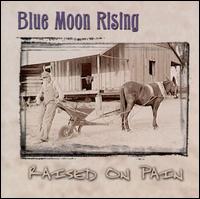 Blue Moon Rising - Raised on Pain lyrics