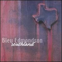 Bleu Edmondson - Southland lyrics