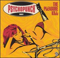 Psychopunch - The Pleasure Kill lyrics