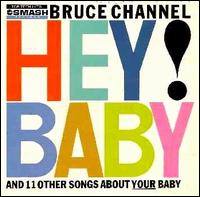 Bruce Channel - Hey! Baby (And Other Songs About Your Baby) lyrics