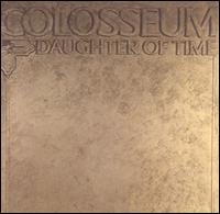 Colosseum - Daughter of Time lyrics