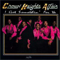 Crown Heights Affair - I Got Somethin' for Ya lyrics