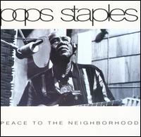 Roebuck "Pops" Staples - Peace to the Neighborhood lyrics