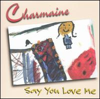 Charmaine - Say You Love Me lyrics