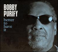 Bobby Purify - Better to Have It lyrics