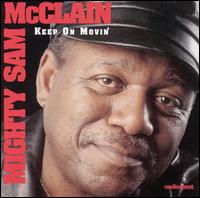 Mighty Sam McClain - Keep on Movin' lyrics
