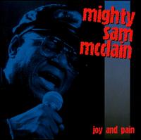 Mighty Sam McClain - Joy & Pain lyrics