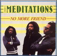 The Meditations - No More Friend lyrics
