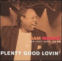Sam Moore - Plenty Good Lovin': The Lost Solo Album lyrics