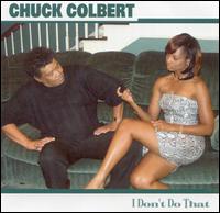 Chuck Colbert - I Don't Do That lyrics