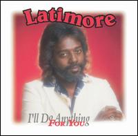 Latimore - I'll Do Anything for You lyrics