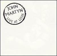 John Martyn - Live at Leeds lyrics