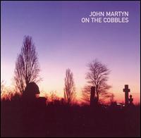 John Martyn - On the Cobbles lyrics