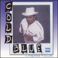Cold Blue - 4 Ever Stuck "N" da Game lyrics